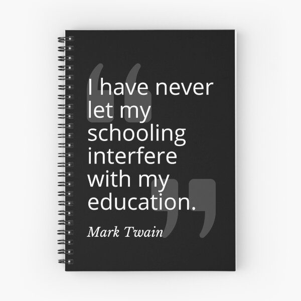 Item preview, I Have Never Let my Schooling Mark Twain Quotation designed and sold by Primal Frog.