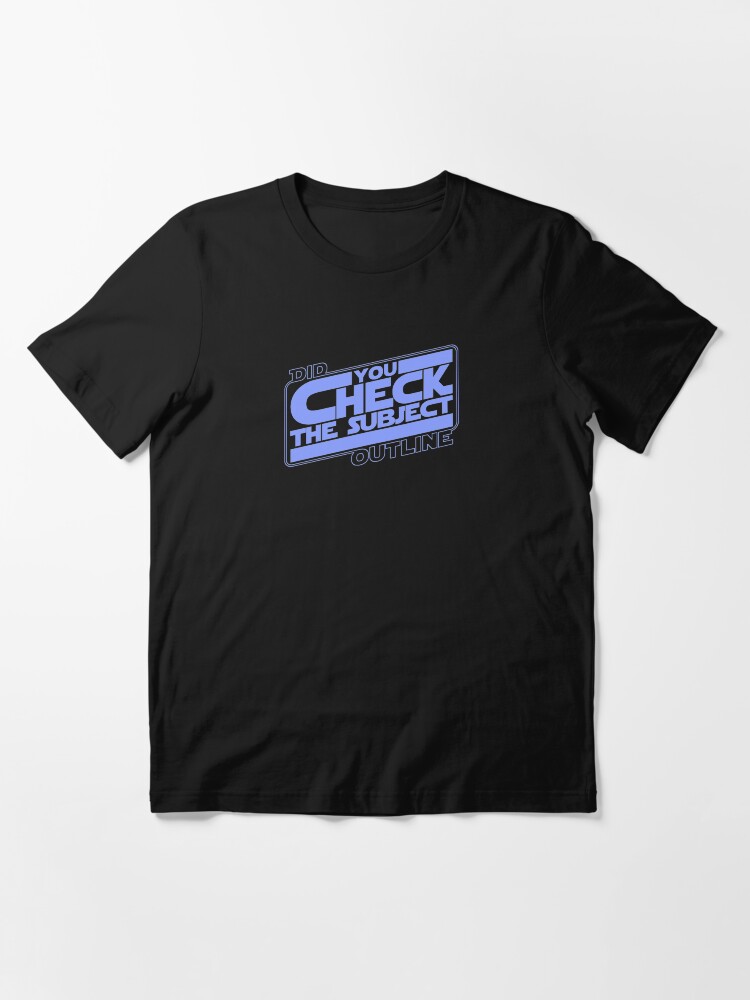 Alternate view of Did You Check The Subject Outline - Outer Space Version (Blue Text) Essential T-Shirt