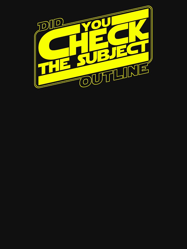 Did You Check The Subject Outline - Outer Space Version (Yellow Text) by TalenLee