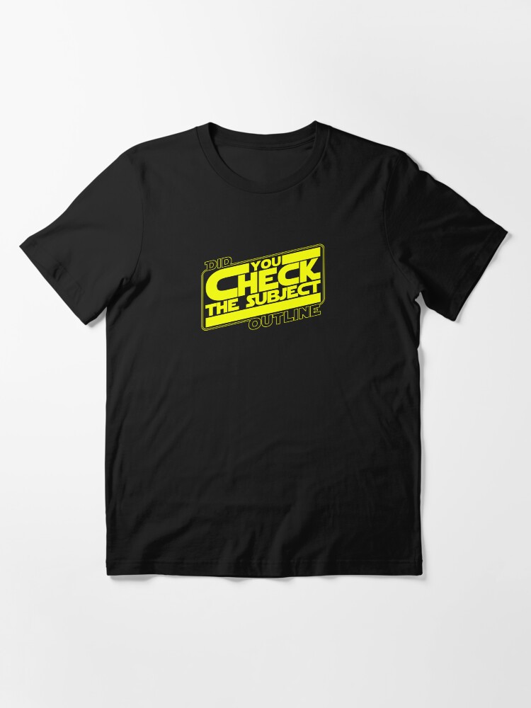 Alternate view of Did You Check The Subject Outline - Outer Space Version (Yellow Text) Essential T-Shirt