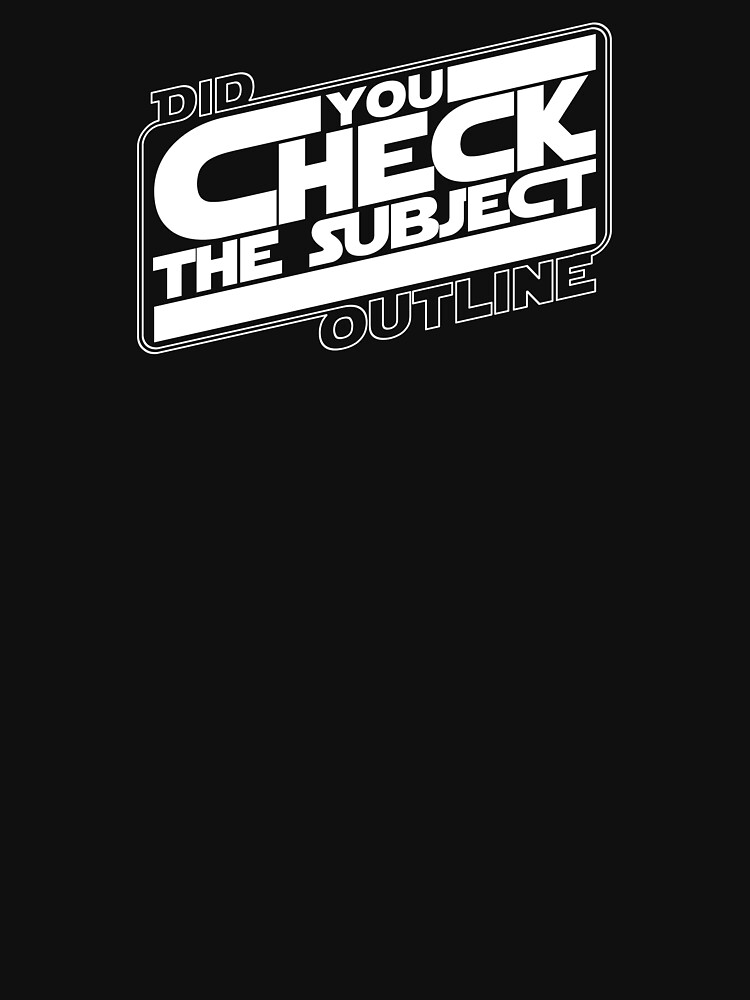 Did You Check The Subject Outline - Outer Space Version (White Text) by TalenLee