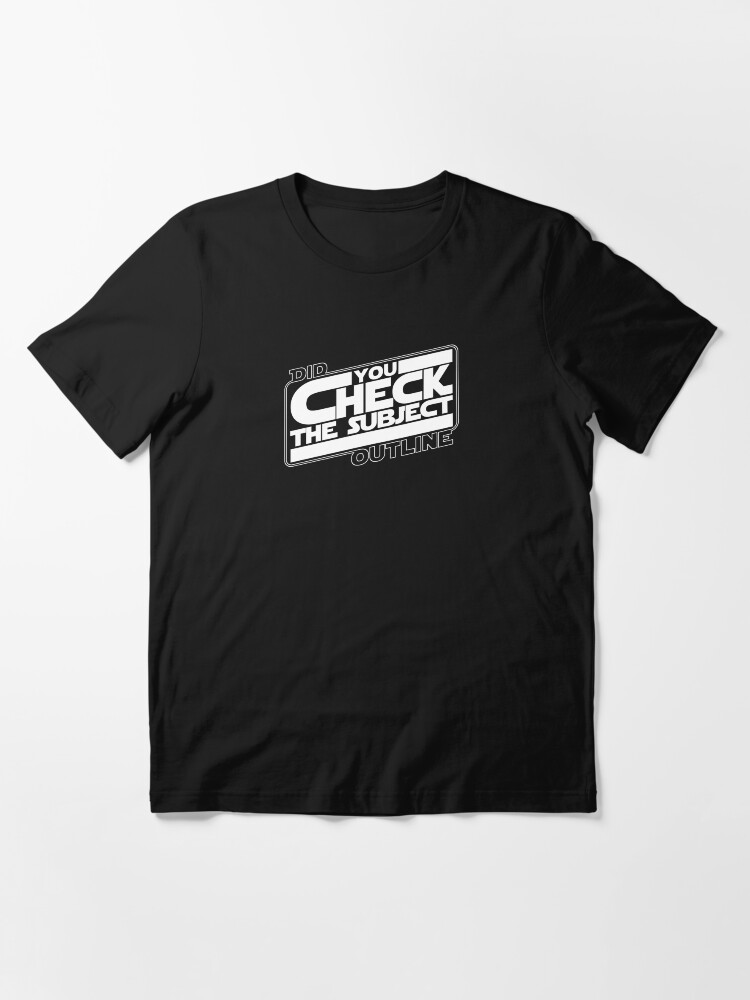 Alternate view of Did You Check The Subject Outline - Outer Space Version (White Text) Essential T-Shirt