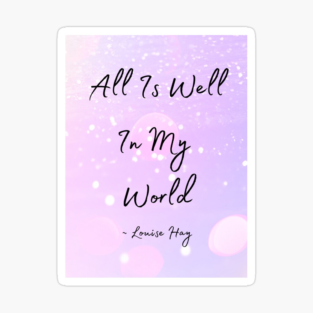 All Is Well in My World  10 Best Louise Hay Affirmations of All