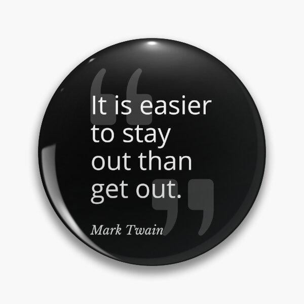 Item preview, Easier to Stay Out Mark Twain Quotation designed and sold by Primal Frog.