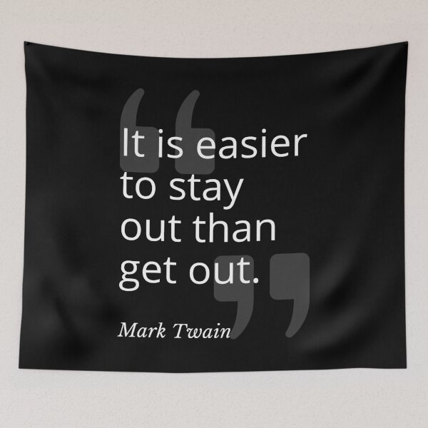 Item preview, Easier to Stay Out Mark Twain Quotation designed and sold by Primal Frog.