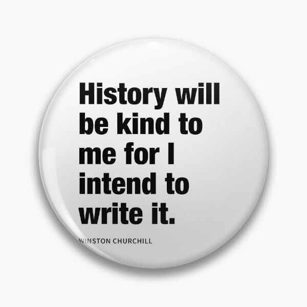Item preview, History will be kind to me for I intend to write it.  designed and sold by corbrand.