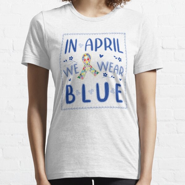 In april we wear blue Essential T-Shirt