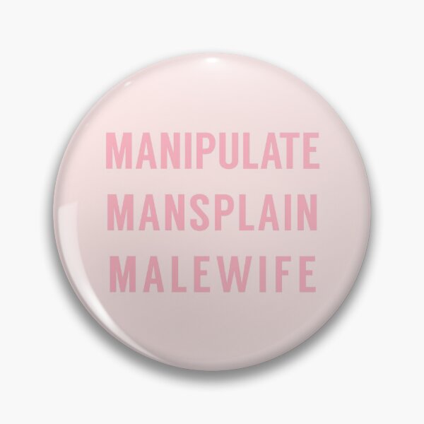 Item preview, Manipulate Mansplain Malewife designed and sold by tinyteacups.