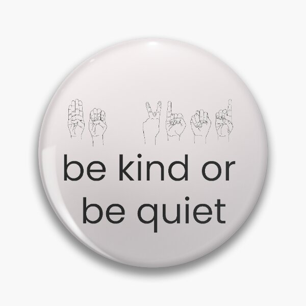 Item preview, Be Kind or Be Quiet | Be Kind designed and sold by Tasha McGlashan.