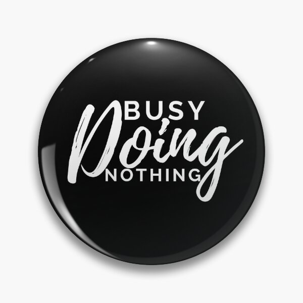 Item preview, Very Boring Busy Doing Nothing designed and sold by KananiandKiki.