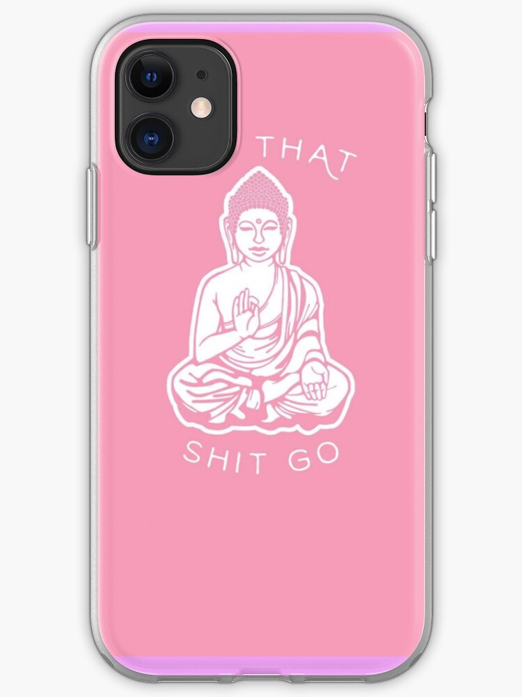 Let That Shit Go iPhone 11 case Let That Shit Go iPhone 11 case