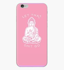 let that shit go case iPhone Case