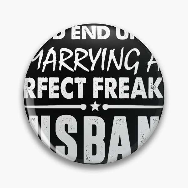 Item preview, I Never I'd End Up Marrying a Perfect Freakin' Hus designed and sold by hoannguyen90.
