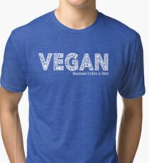 Vegan because i give a shit Tri-blend T-Shirt
