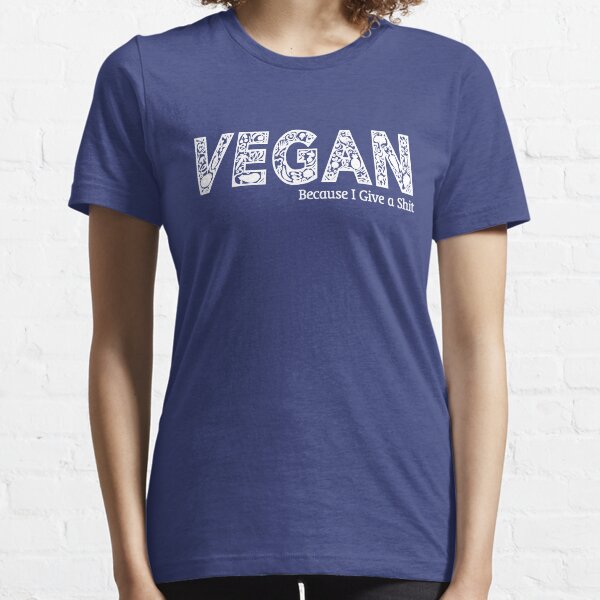 Vegan because i give a shit Essential T-Shirt