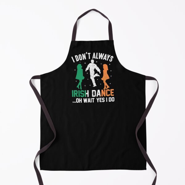 Item preview, I Don't Always IRISH DANCE...Oh Wait Yes I Do - St. Patrick’s Day designed and sold by K-icon.