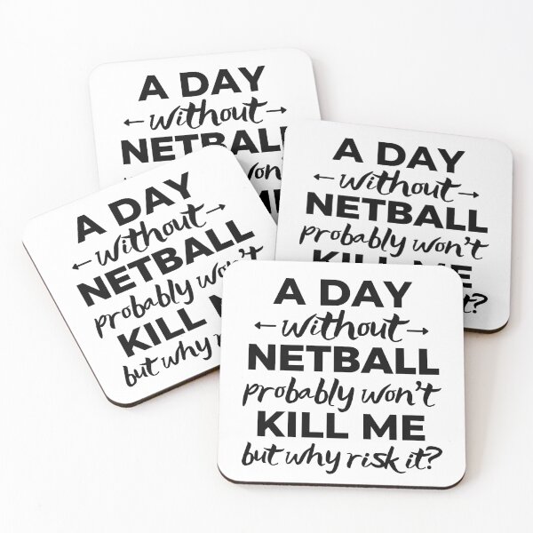 Item preview, A day without netball probably won't kill me but why risk it? designed and sold by TheGreenGoat.