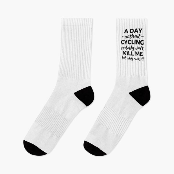 Item preview, A day without cycling probably won't kill me but why risk it? designed and sold by TheGreenGoat.