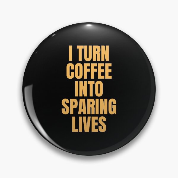 Item preview, I Turn Coffee Into Sparing Lives Perfect Gift for Coffee Lovers designed and sold by Nathalie Aynié.