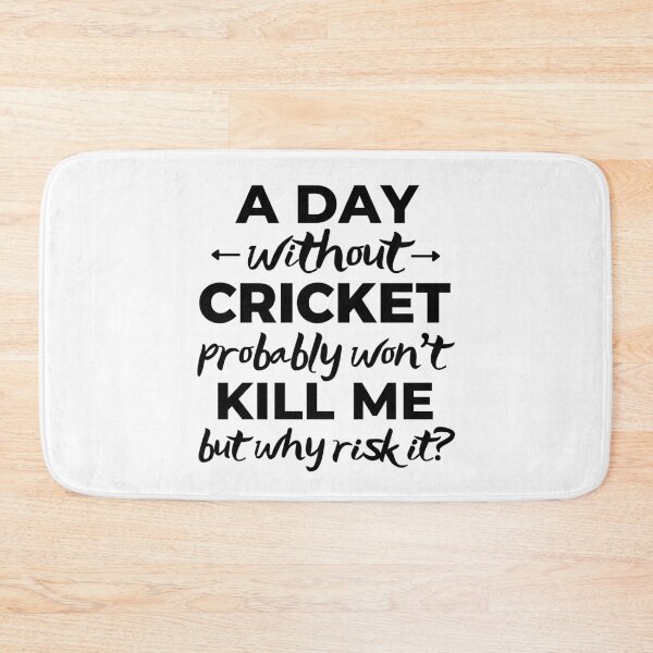 Item preview, A day without cricket probably won't kill me but why risk it? designed and sold by TheGreenGoat.