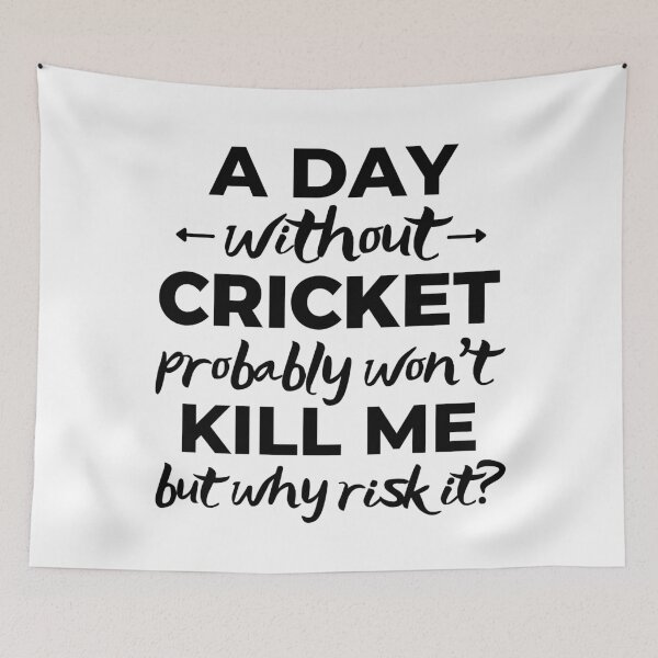 Item preview, A day without cricket probably won't kill me but why risk it? designed and sold by TheGreenGoat.