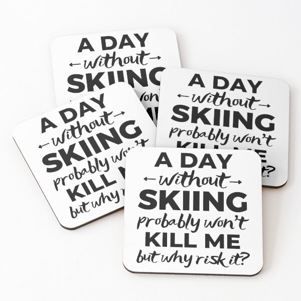 Item preview, A day without skiing probably won't kill me but why risk it? designed and sold by TheGreenGoat.