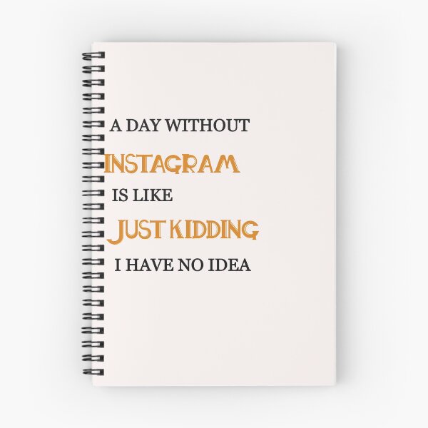 Item preview,  A day without instagram is like just kidding i have no idea designed and sold by Lakki-s.