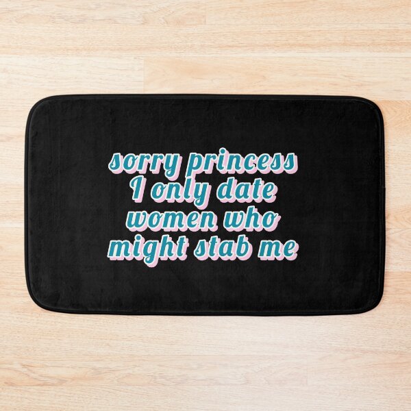 Item preview, sorry princess i only date women who might stab me, TRENDING designed and sold by Happy  Soul Store.