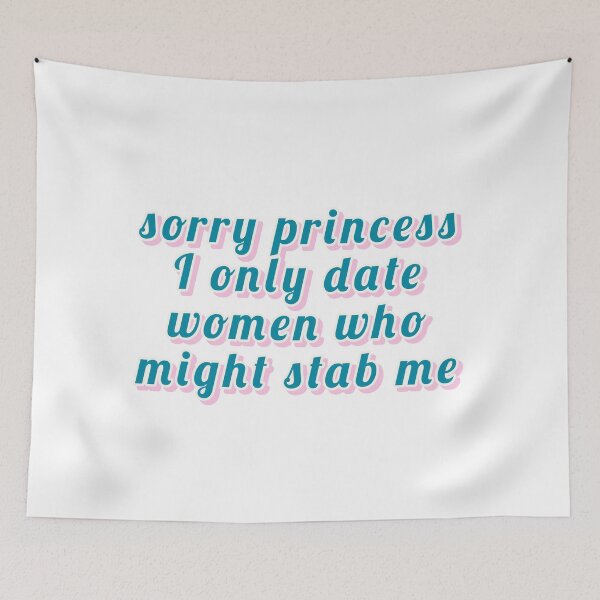 Item preview, sorry princess i only date women who might stab me, TRENDING designed and sold by Happy  Soul Store.