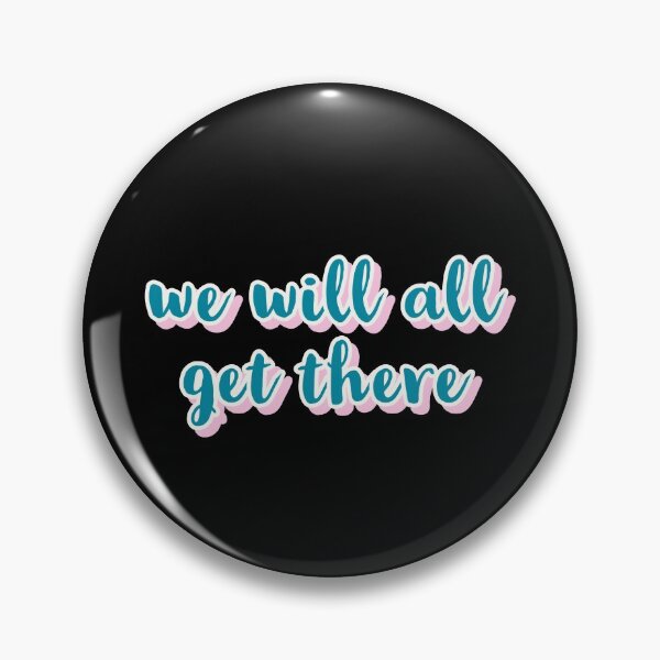 Item preview, WE WILL ALL GET THERE, TYPOGRAPHY, TRENDING designed and sold by Happy  Soul Store.