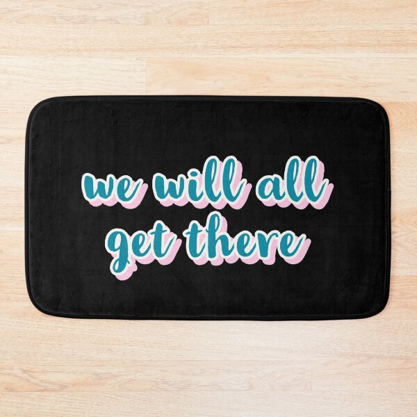 Item preview, WE WILL ALL GET THERE, TYPOGRAPHY, TRENDING designed and sold by Happy  Soul Store.