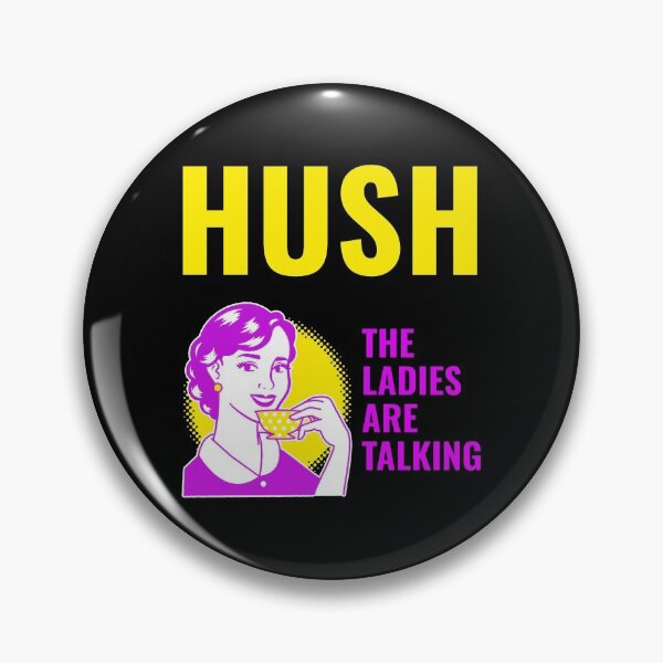 Item preview, Hush The Ladies Are Talking International Womens Day Gift designed and sold by WPahat.