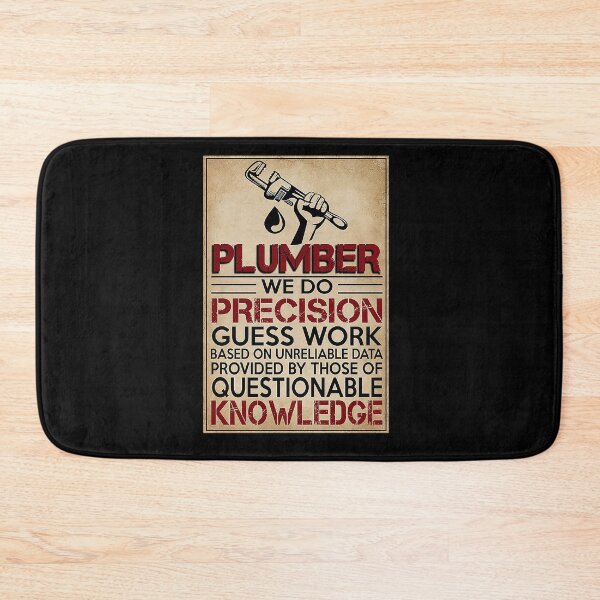 Item preview, Plumber - Plumber we do precision guess work based on unreliable data provided by those of questiona designed and sold by Kendall188.