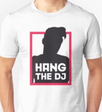 Hang The DJ Unisex T-Shirt