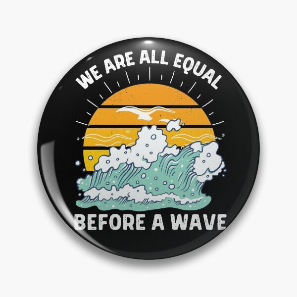 Item preview, We Are All Equal Before A Wave designed and sold by ZavageDesigns.