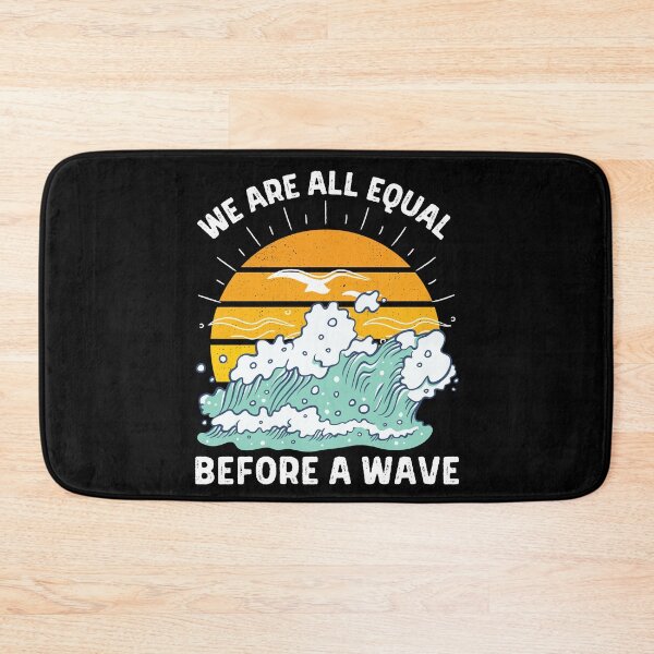 Item preview, We Are All Equal Before A Wave designed and sold by ZavageDesigns.