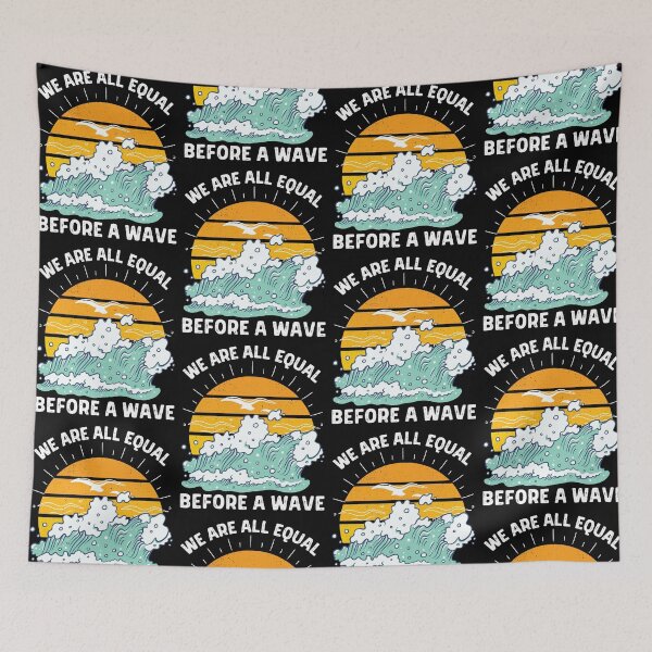 Item preview, We Are All Equal Before A Wave designed and sold by ZavageDesigns.