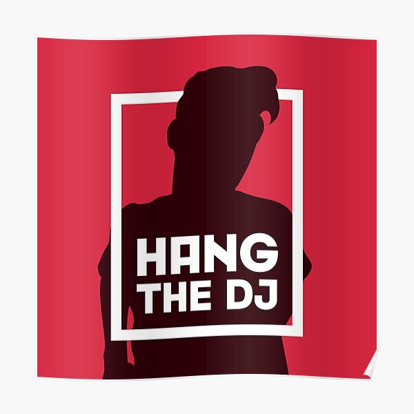 Hang The DJ 2 Poster By Welsh90 Redbubble hang-the-dj-2-poster-by-welsh90-redbubble
