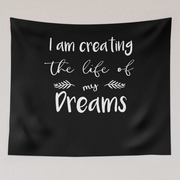 Item preview, I am creating the life of my dreams motivational dream quote ,gift for birthday, mom, sister designed and sold by delkh07.