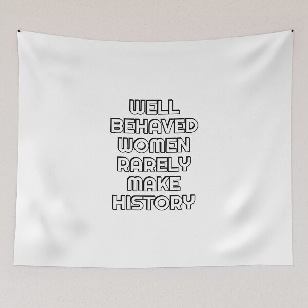 Item preview, Well behaved women seldom make history - womens day   designed and sold by Inspirationmotivation.