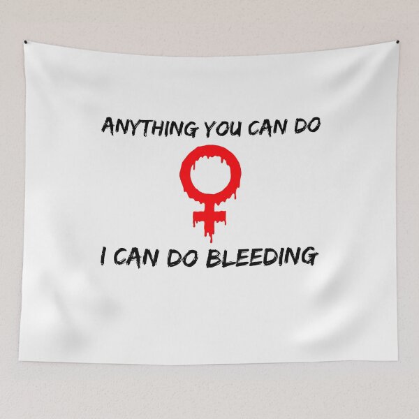 Item preview, Anything You Can Do, I Can Do Bleeding | Anything You can Do I Can Do Bleeding designed and sold by NewDayDesigns.