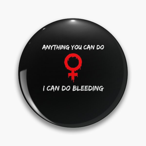 Item preview, Anything You Can Do, I Can Do Bleeding | Anything You can Do I Can Do Bleeding designed and sold by NewDayDesigns.