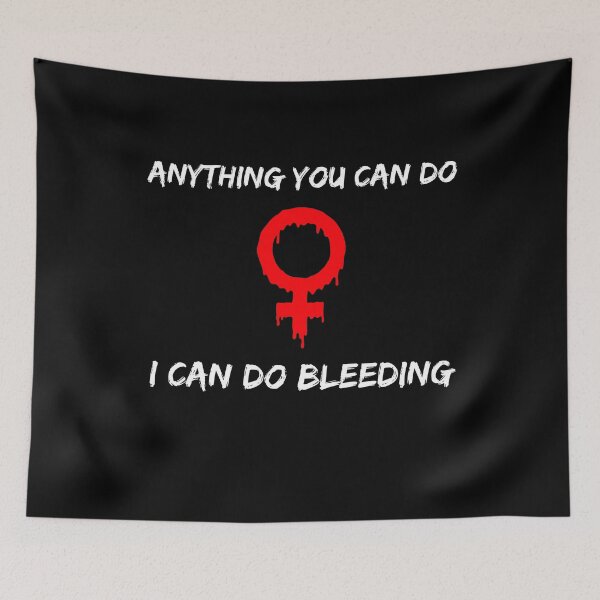 Item preview, Anything You Can Do, I Can Do Bleeding | Anything You can Do I Can Do Bleeding designed and sold by NewDayDesigns.