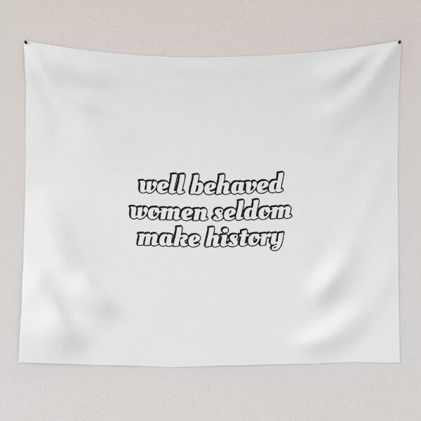 Item preview, Well behaved women seldom make history - womens day   designed and sold by Inspirationmotivation.
