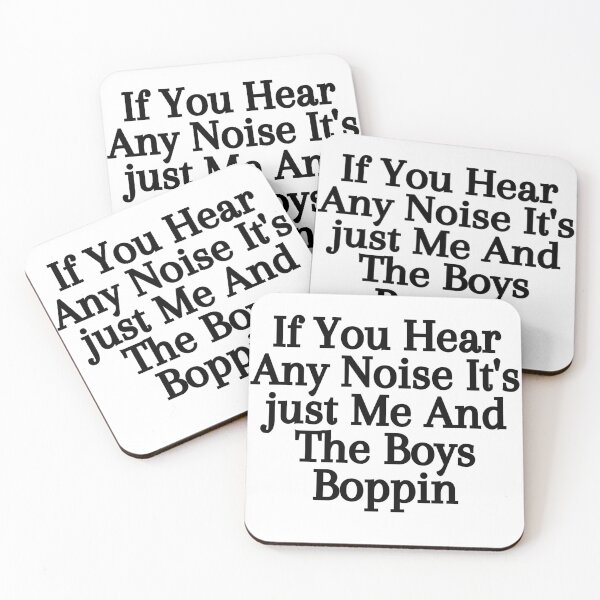 Item preview, If You Hear Any Noise It's just Me And The Boys Boppin designed and sold by toufik benloulou.