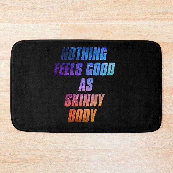 Item preview, NOTHING FEELS GOOD AS SKINNY BODY designed and sold by josephfanous.