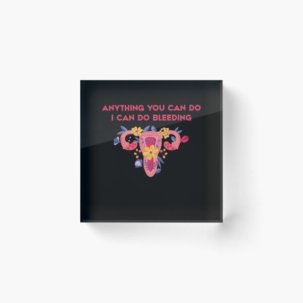 Item preview, Anything You Can Do, I Can Do Bleeding | Anything You can Do I Can Do Bleeding designed and sold by NewDayDesigns.