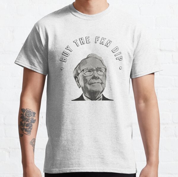 Warren Buffett - Buy the fkn dip Classic T-Shirt