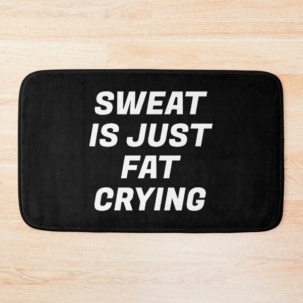 Item preview, Sweat Is Just Fat Crying designed and sold by Express YRSLF.