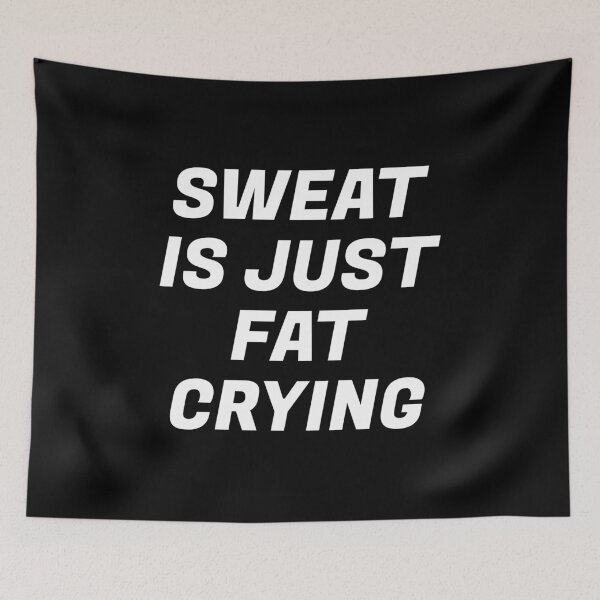 Item preview, Sweat Is Just Fat Crying designed and sold by Express YRSLF.